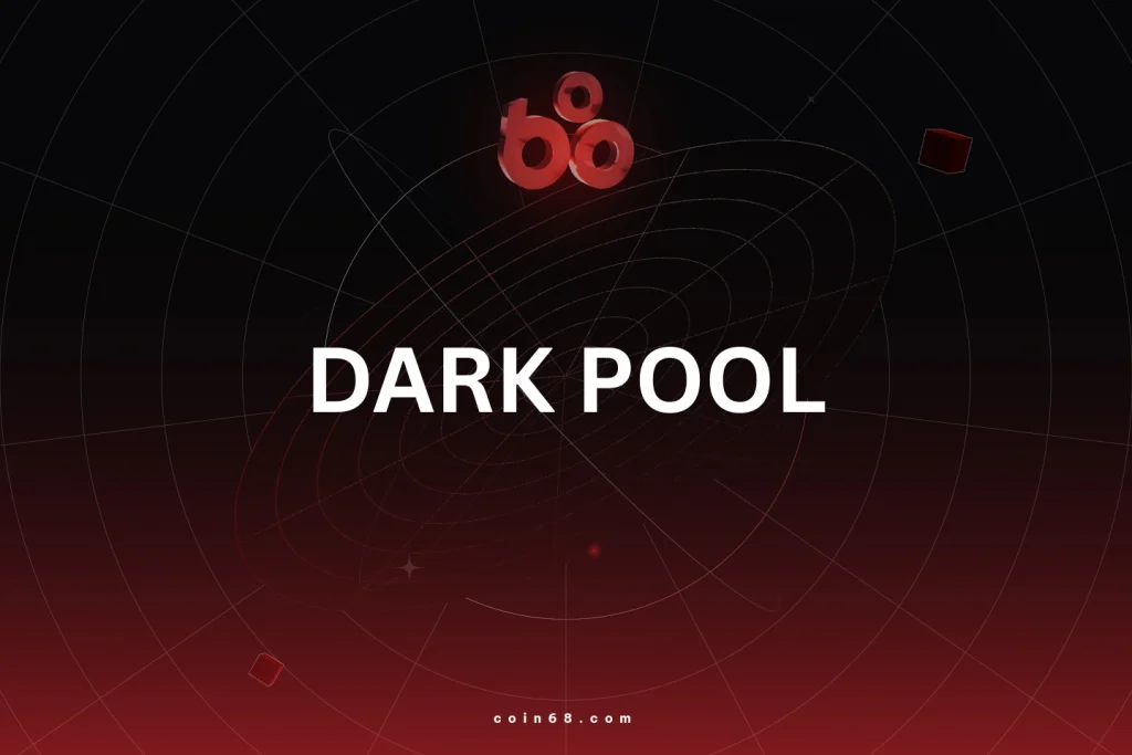 Dark Pool là gì? Tìm hiểu về mô hình giao dịch bí mật