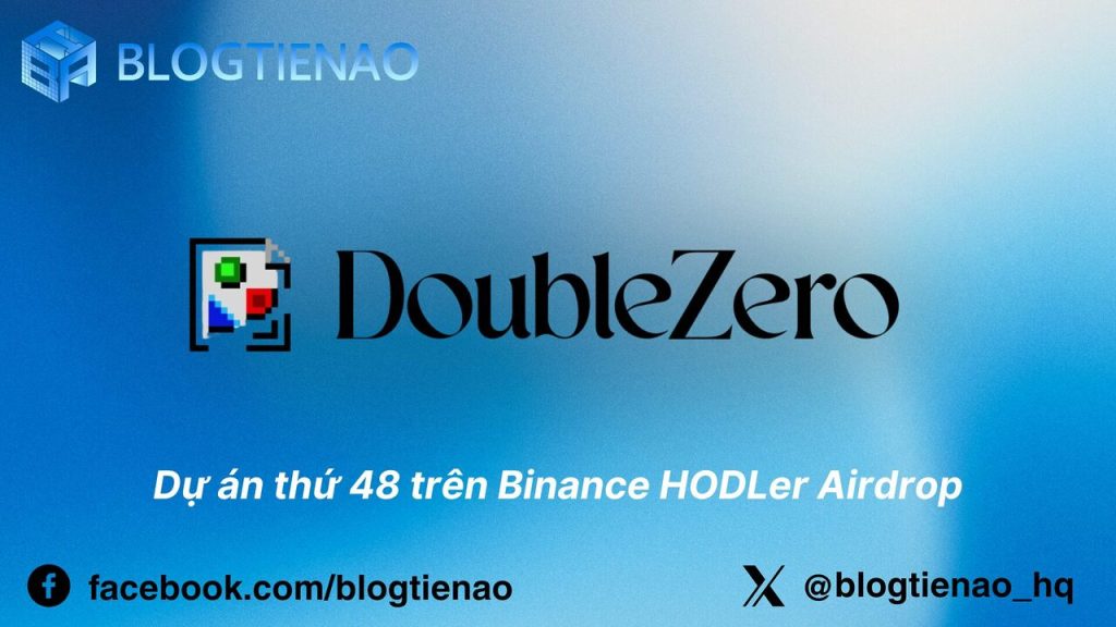 DoubleZero (2Z) là gì? Dự án thứ 48 trên Binance HODLer Airdrop
