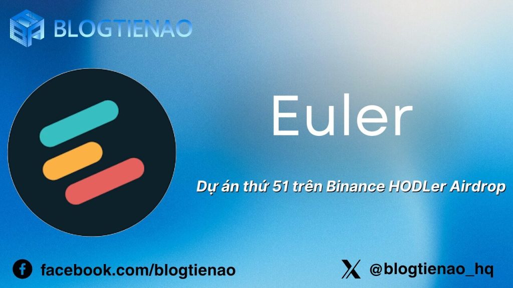 Euler Finance (EUL) là gì? Dự án thứ 51 trên Binance HODLer Airdrop