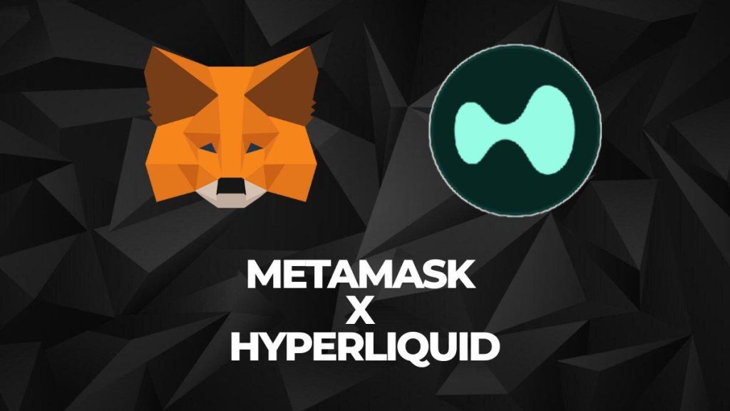 MetaMask bổ sung hỗ trợ giao dịch Hyperliquid, chuẩn bị tích hợp Polymarket